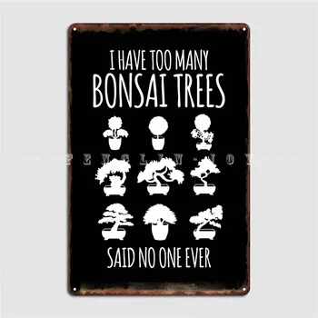 У меня слишком много деревьев Бонсай, плакат с надписью 